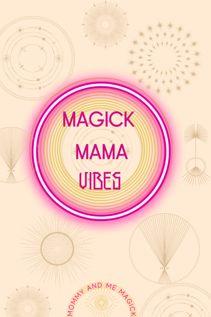 Magick Mama Vibes in an Image, created by Kate Aries for Mommy and Me Magick 